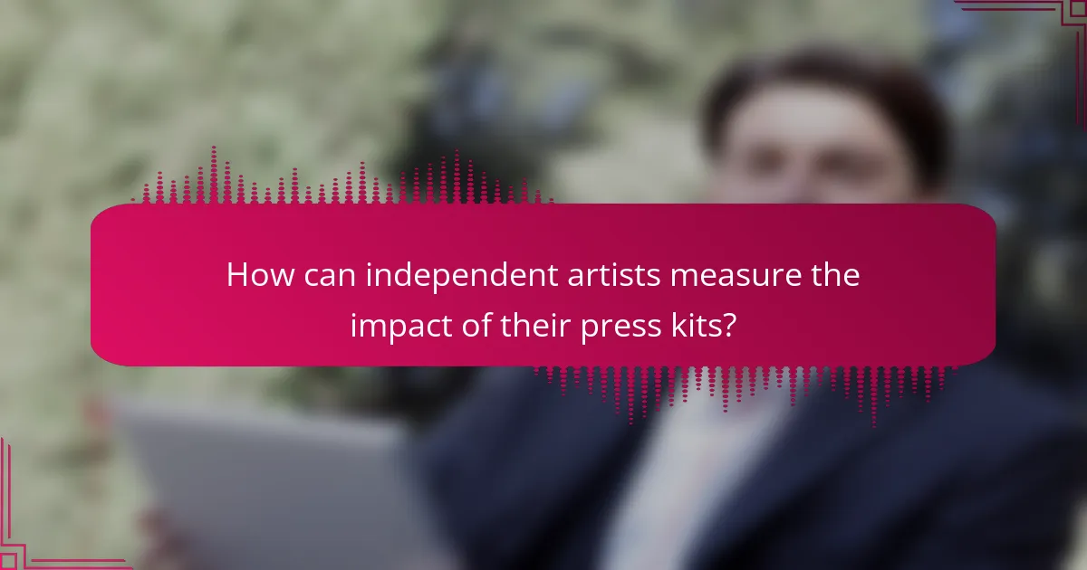 How can independent artists measure the impact of their press kits?