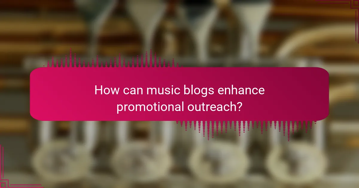 How can music blogs enhance promotional outreach?