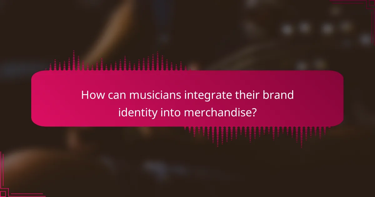 How can musicians integrate their brand identity into merchandise?