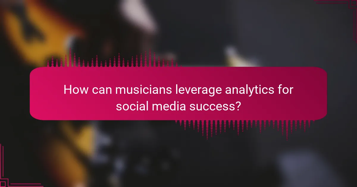 How can musicians leverage analytics for social media success?