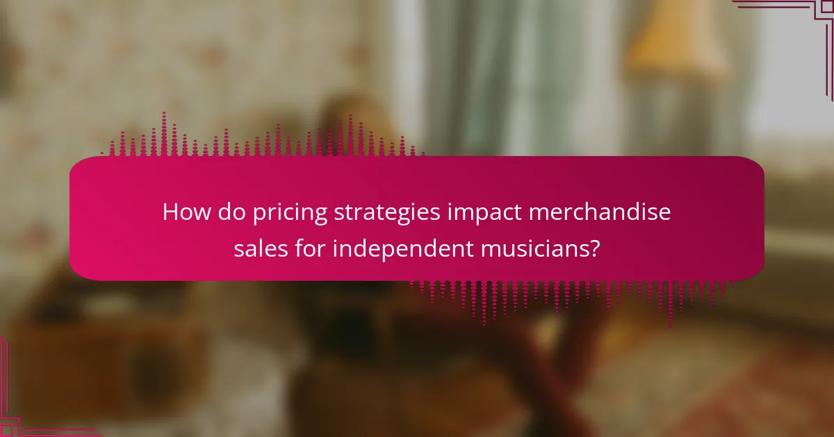 How do pricing strategies impact merchandise sales for independent musicians?
