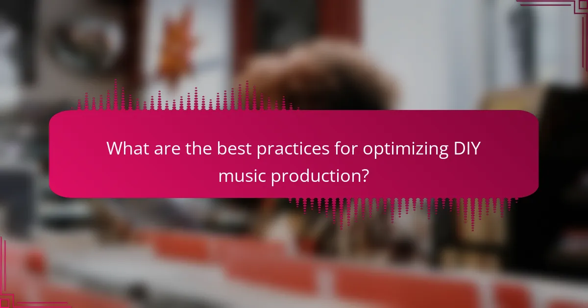 What are the best practices for optimizing DIY music production?