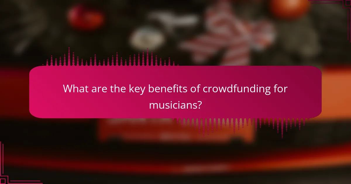What are the key benefits of crowdfunding for musicians?