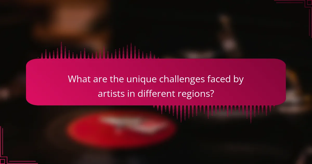 What are the unique challenges faced by artists in different regions?