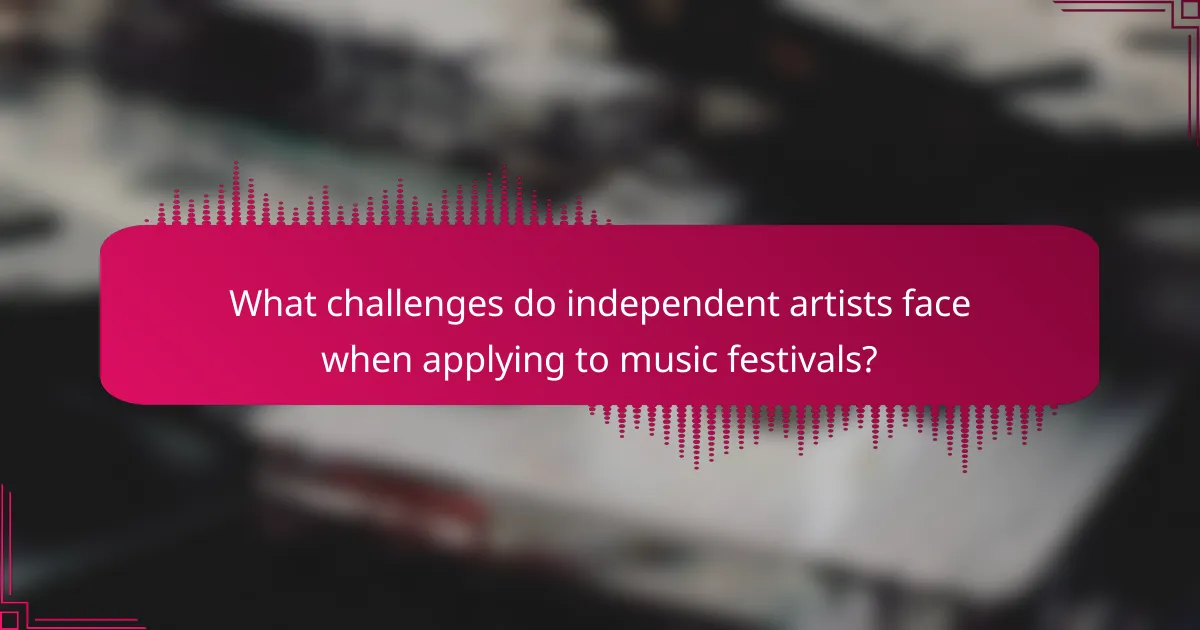 What challenges do independent artists face when applying to music festivals?
