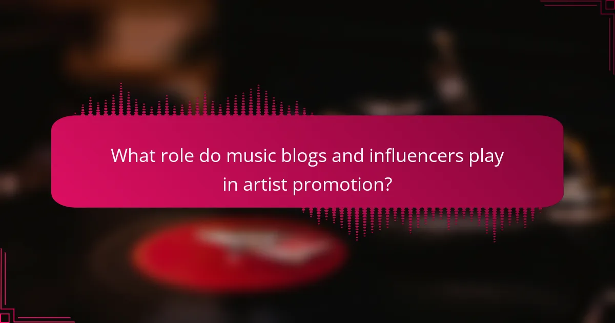 What role do music blogs and influencers play in artist promotion?