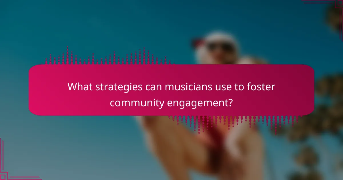 What strategies can musicians use to foster community engagement?