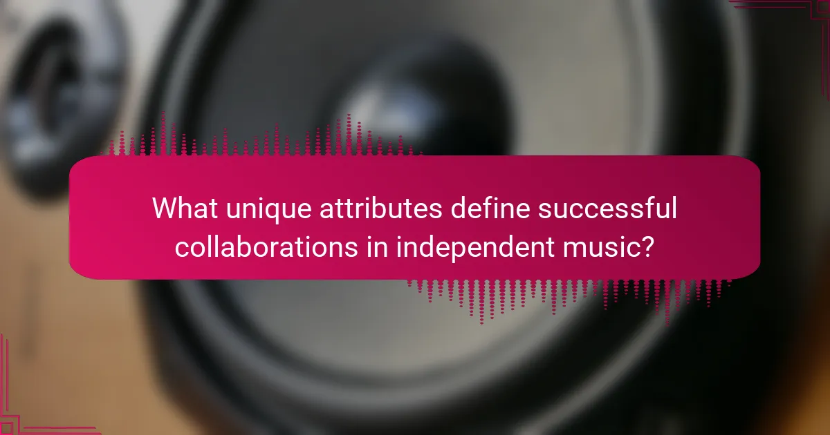 What unique attributes define successful collaborations in independent music?