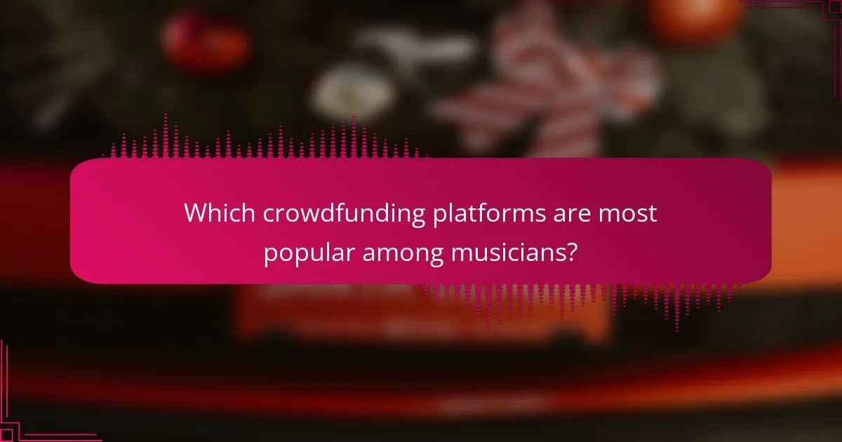 Which crowdfunding platforms are most popular among musicians?