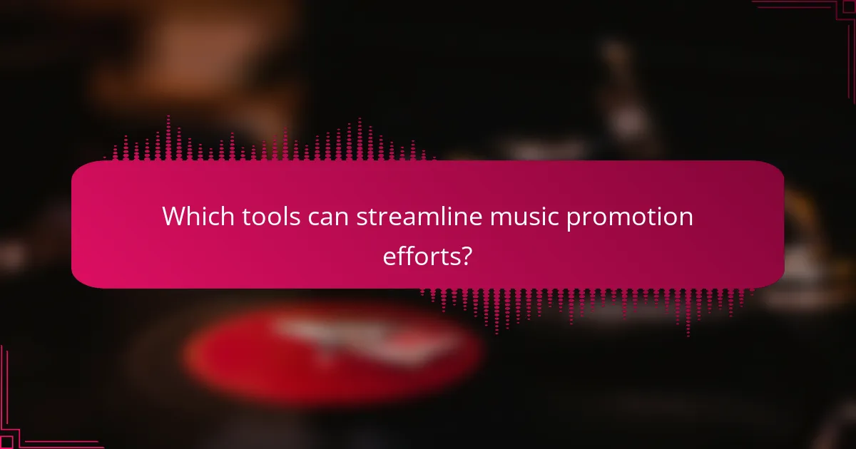 Which tools can streamline music promotion efforts?
