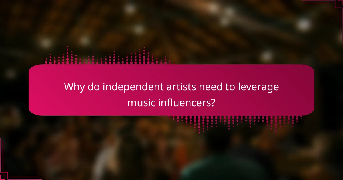 Why do independent artists need to leverage music influencers?